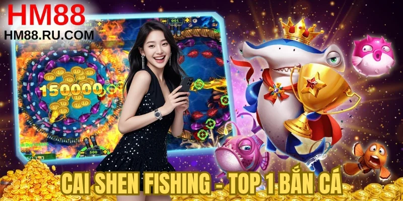 Cai Shen Fishing - Top 1 bắn cá đổi thưởng